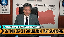 “EĞİTİMİN GERÇEK SORUNLARINI TARTIŞAMIYORUZ”