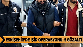 Eskişehir’de IŞİD operasyonu: 5 gözaltı