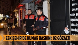 ESKİŞEHİR’DE KUMAR BASKINI: 92 GÖZALTI