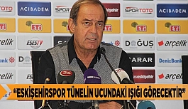 “ESKİŞEHİRSPOR TÜNELİN UCUNDAKİ IŞIĞI GÖRECEKTİR”