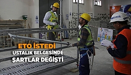 ETO İSTEDİ USTALIK BELGESİNDE ŞARTLAR DEĞİŞTİ