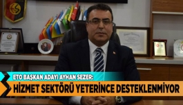 HİZMET SEKTÖRÜ YETERİNCE DESTEKLENMİYOR