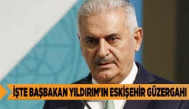 İŞTE BAŞBAKAN YILDIRIM'IN ESKİŞEHİR GÜZERGAHI