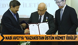 Kazakistan Cumhurbaşkanından Nabi Avcı'ya "Kazakistan Üstün Hizmet Ödülü"