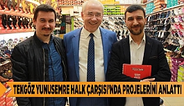 TEKGÖZ YUNUSEMRE HALK ÇARŞISI’NDA PROJELERİNİ ANLATTI