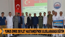 YUNUS EMRE DEVLET HASTANESİ’NDE ULUSLARARASI EĞİTİM