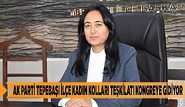 AK PARTİ TEPEBAŞI İLÇE BAŞKANLIĞI KONGREYE GİDİYOR