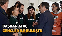 BAŞKAN ATAÇ GENÇLER İLE BULUŞTU