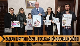 BAŞKAN KURT’TAN LÖSEMİLİ ÇOCUKLAR İÇİN DUYARLILIK ÇAĞRISI