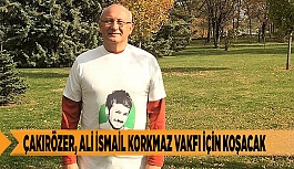 ÇAKIRÖZER, ALİ İSMAİL KORKMAZ VAKFI İÇİN KOŞACAK