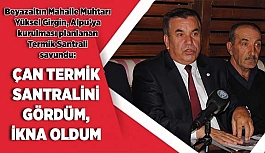 ÇAN TERMİK SANTRALİNİ GÖRDÜM, İKNA OLDUM