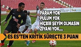 ES ES KRİTİK SÜREÇTE 3 PUANI HANESİNE YAZDIRDI