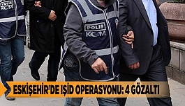 ESKİŞEHİR'DE IŞİD OPERASYONU: 4 GÖZALTI