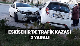 Eskişehir'de trafik kazası; 2 yaralı