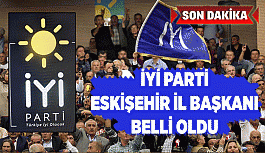 İYİ PARTİ ESKİŞEHİR İL BAŞKANI BELLİ OLDU