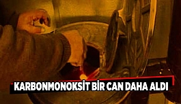 Karbonmonoksit bir can daha aldı