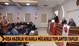 KIŞA HAZIRLIK VE KARLA MÜCADELE TOPLANTISI YAPILDI