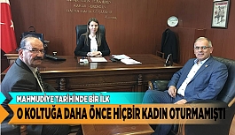 O KOLTUĞA DAHA ÖNCE HİÇBİR KADIN OTURMAMIŞTI