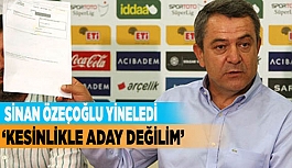 SİNAN ÖZEÇOĞLU: “KESİNLİKLE ADAY DEĞİLİM”