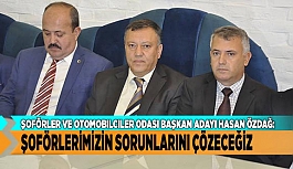 ŞOFÖRLER ODASINA ÖZDAĞ ADAYLIĞINI AÇIKLADI