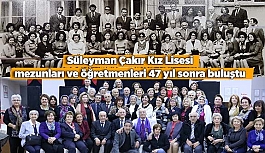 Süleyman Çakır Kız Lisesi mezunları ve öğretmenleri buluştu