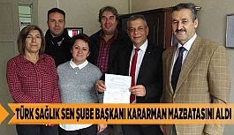 TÜRK SAĞLIK SEN ŞUBE BAŞKANI KARARMAN MAZBATASINI ALDI