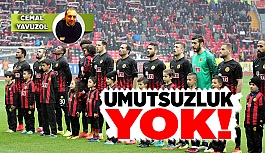 UMUTSUZLUK YOK!