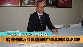 YALÇIN KOMŞU "HİÇBİR GRUBUN YA DA KİŞİNİN ETKİSİ ALTINDA KALMADIM"