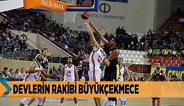 DEVLERİN RAKİBİ BÜYÜKÇEKMECE