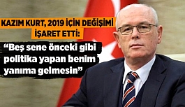 Kazım Kurt, 2019 için değişimi işaret etti