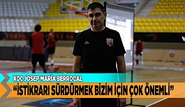 KOÇ JOSEP MARİA BERROCAL “İSTİKRARI SÜRDÜRMEK BİZİM İÇİN ÇOK ÖNEMLİ”