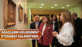 ‘AĞAÇLARIN GÖLGESİNDE’ ETOSANAT GALERİSİ’NDE