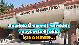 Anadolu Üniversitesi rektör adayları belli oldu