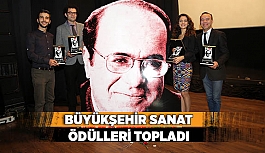 BÜYÜKŞEHİR SANAT ÖDÜLLERİ TOPLADI