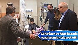 Çakırözer ve Ataç tur otobüsü kazasında yaralananları ziyaret etti