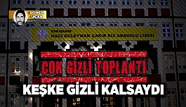 ÇOK GİZLİ TOPLANTI KEŞKE GİZLİ KALSAYDI