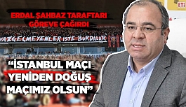 Erdal Şahbaz: İstanbul maçı yeniden doğuş maçımız olsun