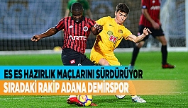 ES ES HAZIRLIKLARINA ADANA DEMİRSPOR İLE DEVAM EDECEK