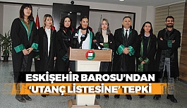 ESKİŞEHİR BAROSU’NDAN ‘UTANÇ LİSTESİNE’ TEPKİ