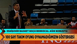 ESKİŞEHİR BASKET KOÇU BERROCAL’DAN TAKIMINA AĞIR ELEŞTİRİ