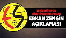 ESKİŞEHİRSPOR YÖNETİM KURULU'NDAN ERKAN ZENGİN AÇIKLAMASI