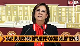 GAYE USLUER'DEN DİYANET'E 'ÇOCUK GELİN' TEPKİSİ