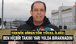 İLDİZ: BEN HİÇBİR TAKIMI YARI YOLDA BIRAKMADIM