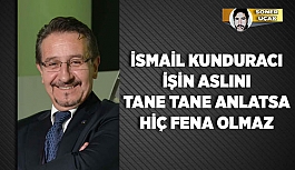 İSMAİL KUNDURACI İŞİN ASLINI TANE TANE ANLATSA HİÇ FENA OLMAZ