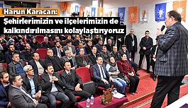 Karacan: Şehirlerimizin ve ilçelerimizin de kalkındırılmasını kolaylaştırıyoruz