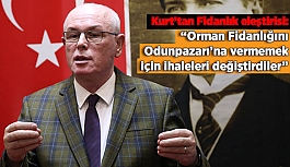 KURT: ORMAN FİDANLIĞINI ODUNPAZARINA VERMEMEK İÇİN İHALELERİ İPTAL ETTİLER