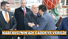 NABİ AVCI’NIN ADI CADDEYE VERİLDİ