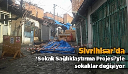 SİVRİHİSAR SOKAKLARI DEĞİŞİYOR