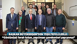 YEŞİLTEPE MAHALLE SAKİNLERİNDEN BÜYÜKERŞEN’E ZİYARET