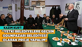 YETKİ BELEDİYELERE GEÇSİN ODUNPAZARI BELEDİYESİ OLARAK PROJE YAPALIM